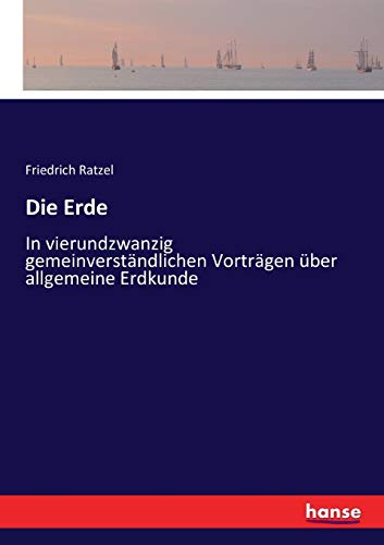 Die Erde: In vierundzwanzig gemeinverständlichen Vorträgen über allgemeine Erdkunde
