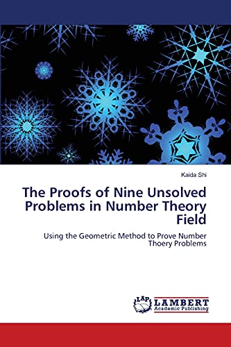 The Proofs of Nine Unsolved Problems in Number Theory Field: Using the Geometric Method to Prove Number Thoery Problems