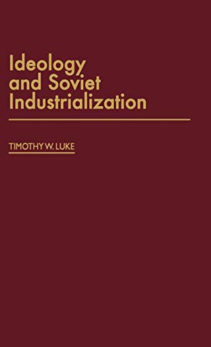 Ideology and Soviet Industrialization (Contributions in Political Science)