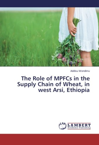 The Role of MPFCs in the Supply Chain of Wheat, in west Arsi, Ethiopia