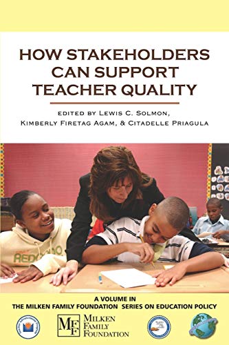 How Stakeholders Can Support Teacher Quality (The Milken Family Foundation Series on Education Policy)