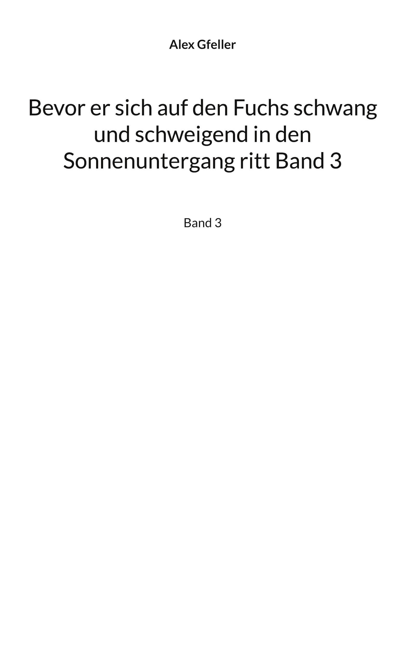 Bevor er sich auf den Fuchs schwang und schweigend in den Sonnenuntergang ritt Band 3