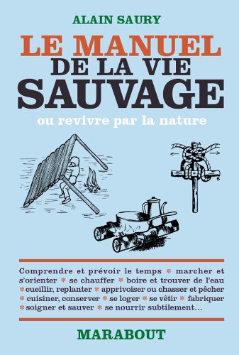 Le Manuel De La Vie Sauvage : Ou Revivre Par La Nature