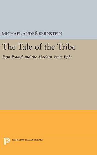 The Tale of the Tribe: Ezra Pound and the Modern Verse Epic (Princeton Legacy Library)