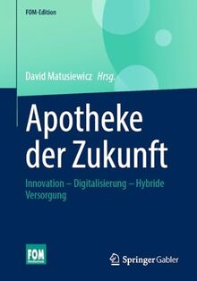 Apotheke der Zukunft: Innovation – Digitalisierung – Hybride Versorgung (FOM-Edition)