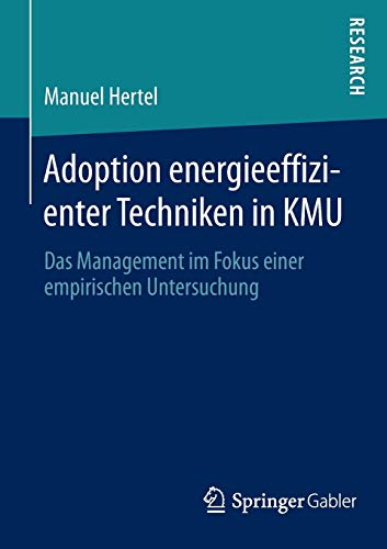 Adoption energieeffizienter Techniken in KMU: Das Management im Fokus einer empirischen Untersuchung