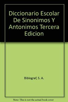 Diccionario Escolar De Sinonimos Y Antonimos Tercera Edicion