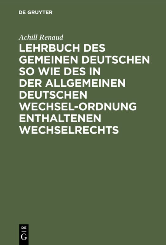 Lehrbuch des gemeinen deutschen so wie des in der allgemeinen Deutschen Wechsel-Ordnung enthaltenen Wechselrechts