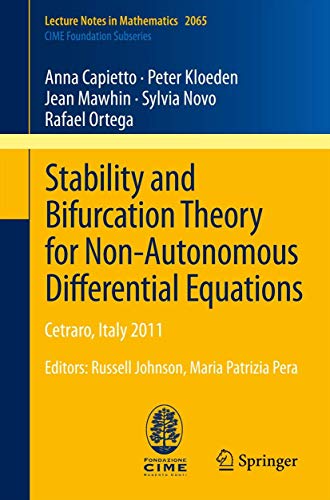 Stability and Bifurcation Theory for Non-Autonomous Differential Equations: Cetraro, Italy 2011, Editors: Russell Johnson, Maria Patrizia Pera (Lecture Notes in Mathematics, Band 2065)