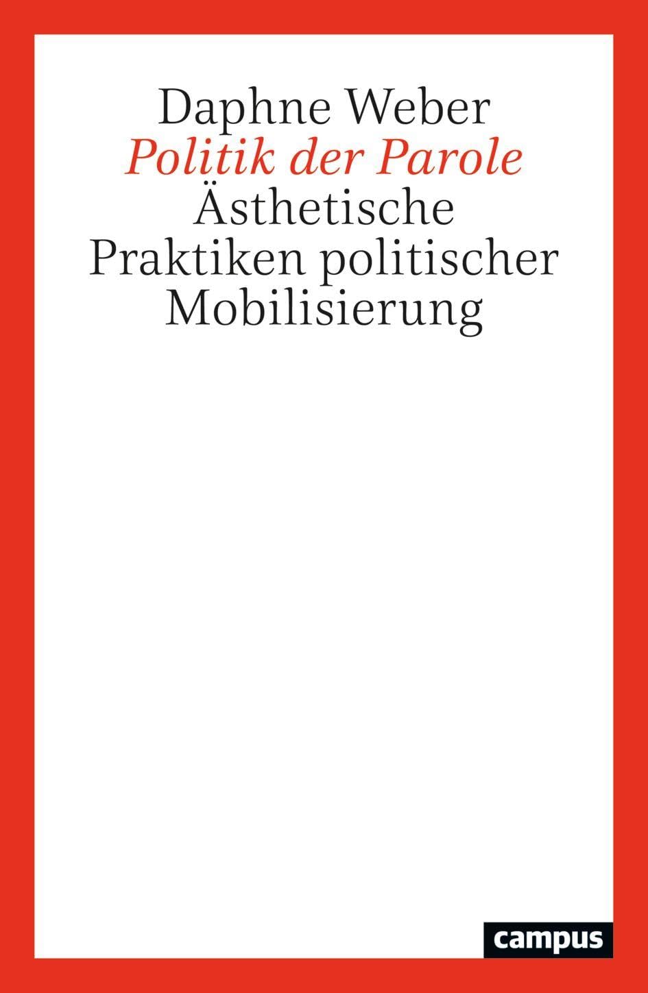 Politik der Parole: Ästhetische Praktiken politischer Mobilisierung
