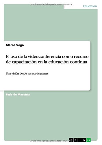 El uso de la videoconferencia como recurso de capacitación en la educación continua: Una visión desde sus participantes