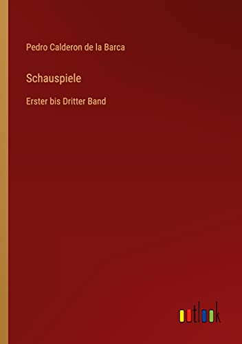 Schauspiele: Erster bis Dritter Band