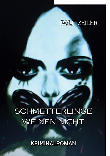 Schmetterlinge weinen nicht: Kriminalroman