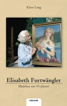 Elisabeth Furtwangler - Madchen mit 95 Jahren?