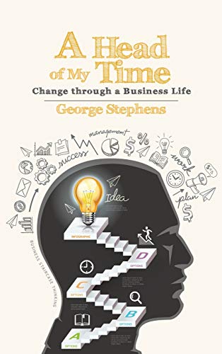 A Head of My Time: Change Through a Business Life