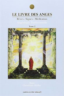 Le livre des anges (Rêves-signes-méditation) : Angéologie traditionnelle, Tome 2