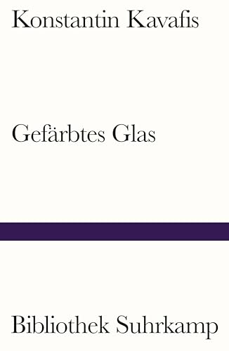 Gefärbtes Glas: Historische Gedichte. Griechisch und deutsch (Bibliothek Suhrkamp)