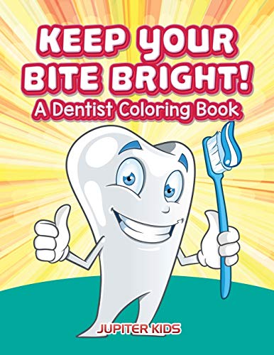 Keep Your Bite Bright! A Dentist Coloring Book