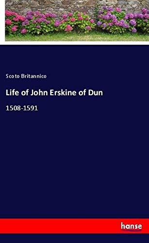 Life of John Erskine of Dun: 1508-1591