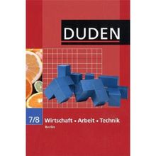 Duden Wirtschaft - Arbeit - Technik - Sekundarschule Berlin: 7./8. Schuljahr - Schülerbuch