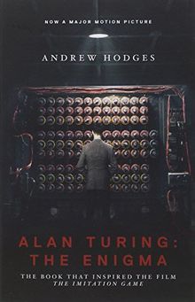 Alan Turing: The Enigma: The Book That Inspired the Film The Imitation Game