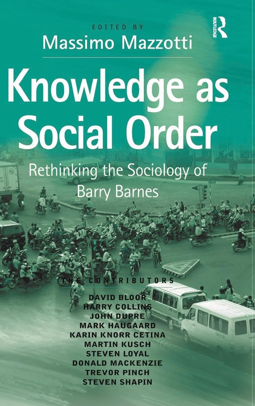 Knowledge as Social Order: Rethinking the Sociology of Barry Barnes