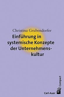 Einführung in systemische Konzepte der Unternehmenskultur (Carl-Auer Compact)