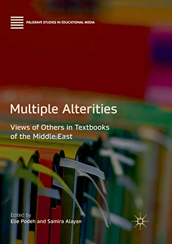Multiple Alterities: Views of Others in Textbooks of the Middle East (Palgrave Studies in Educational Media)