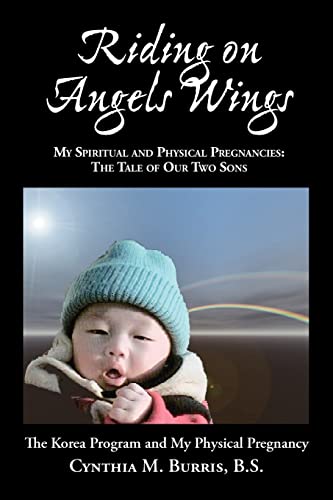 Riding on Angels Wings - My Spiritual and Physical Pregnancies: The Tale of our Two Sons