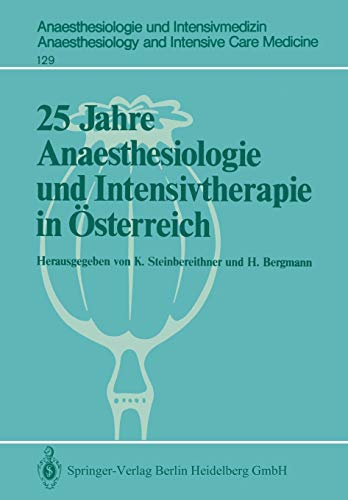 25 Jahre Anaesthesiologie und Intensivtherapie in Österreich (Anaesthesiologie und Intensivmedizin Anaesthesiology and Intensive Care Medicine, 129, Band 129)