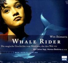 Whale Rider. 2 CDs . Die magische Geschichte vom Mädchen, das den Wal ritt