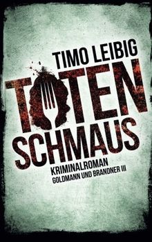 Totenschmaus: Krimi (Goldmann und Brandner)