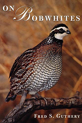 On Bobwhites (W. L. Moody, Jr. natural history, Band 27)