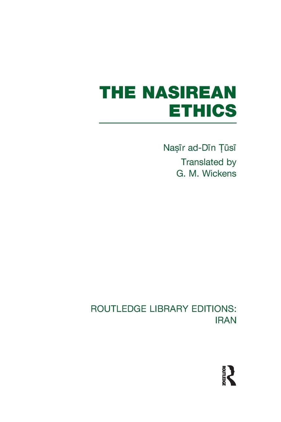 The Nasirean Ethics (RLE Iran C) (Routledge Library Editions: Iran, 23)
