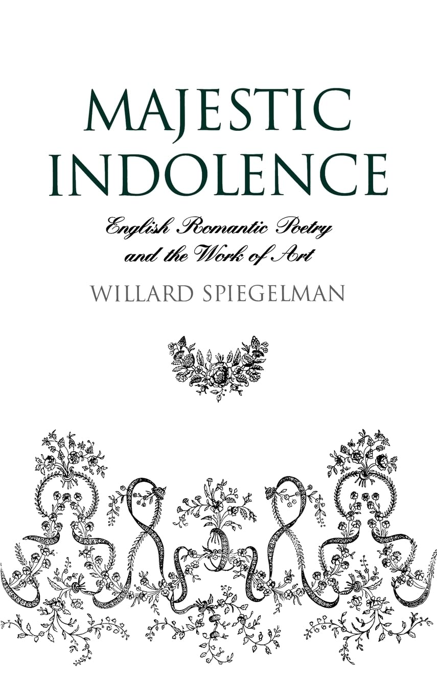 Majestic Indolence: English Romantic Poetry and the Work of Art