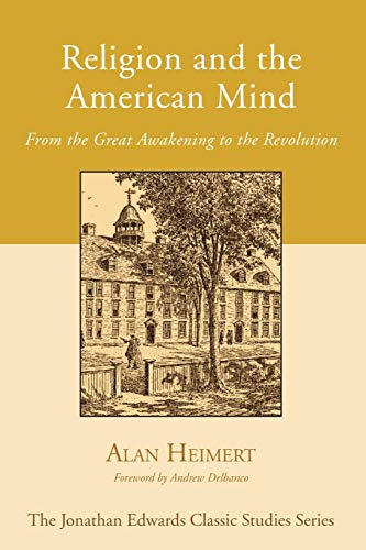 Religion and the American Mind: From the Great Awakening to the Revolution (Jonathan Edwards Classic Studies, Band 5)