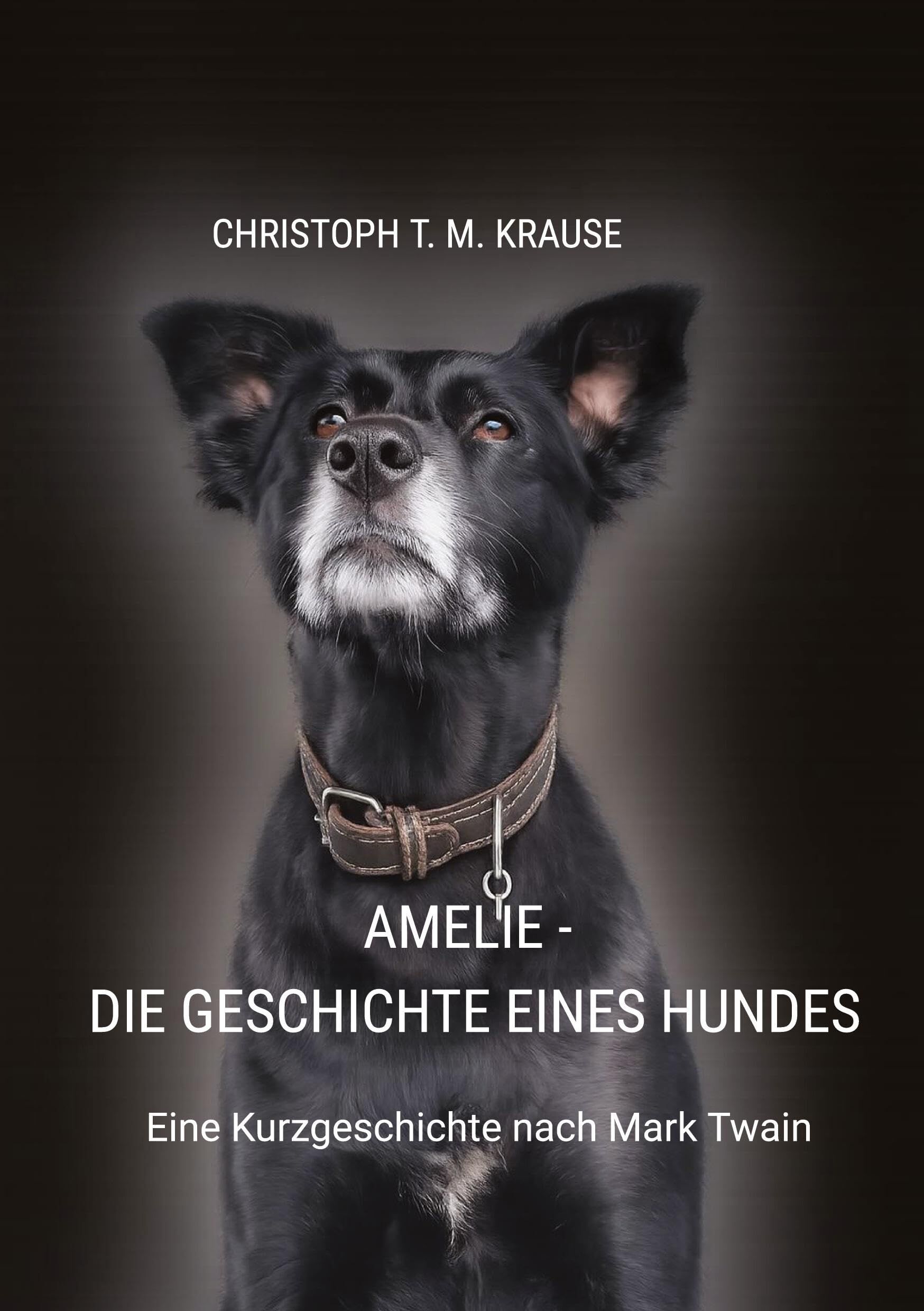Amelie - Die Geschichte eines Hundes