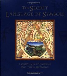 The Secret Language of Symbols: A Visual Key to Symbols Their Meanings: A Visual Key to Symbols and Their Meanings