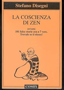 La coscienza di zen ovvero 101 storie zen più 7 vere. Trovale se ti riesce! (I libri di Comix)