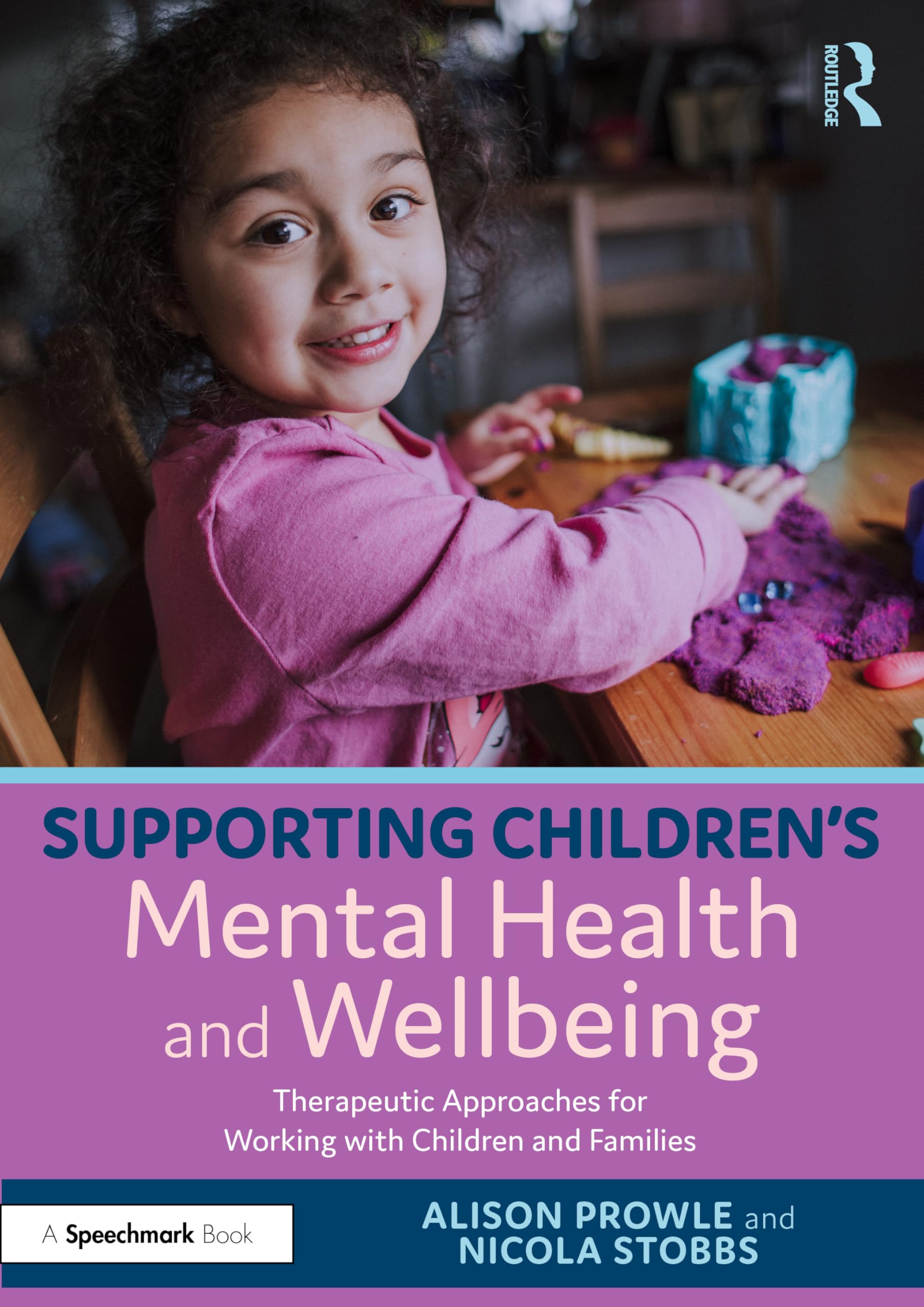 Supporting Children’s Mental Health and Wellbeing: Therapeutic Approaches for Working with Children and Families