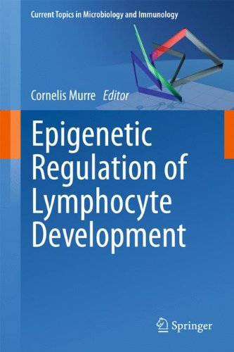 Epigenetic Regulation of Lymphocyte Development (Current Topics in Microbiology and Immunology)