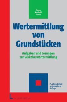 Wertermittlung von Grundstücken: Aufgaben und Lösungen zur Verkehrswertermittlung