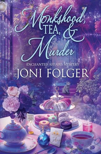 Monkshood, Tea, & Murder (Enchanted Affairs Mystery, Band 1)