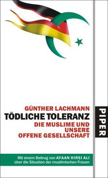 Tödliche Toleranz: Die Muslime und unsere offene Gesellschaft