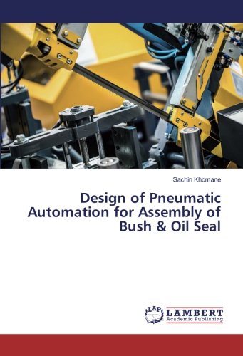 Design of Pneumatic Automation for Assembly of Bush & Oil Seal