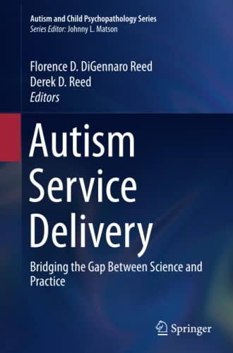 Autism Service Delivery: Bridging the Gap Between Science and Practice (Autism and Child Psychopathology Series)