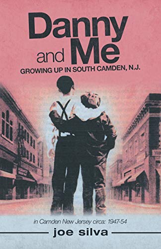 Danny and Me: Growing up in South Camden, N.J.