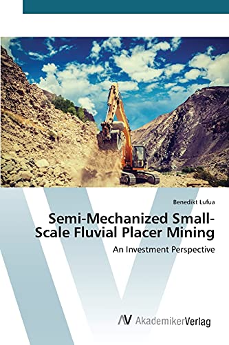 Semi-Mechanized Small-Scale Fluvial Placer Mining: An Investment Perspective