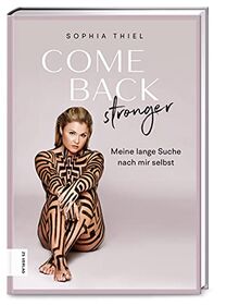 Come back stronger: Meine lange Suche nach mir selbst