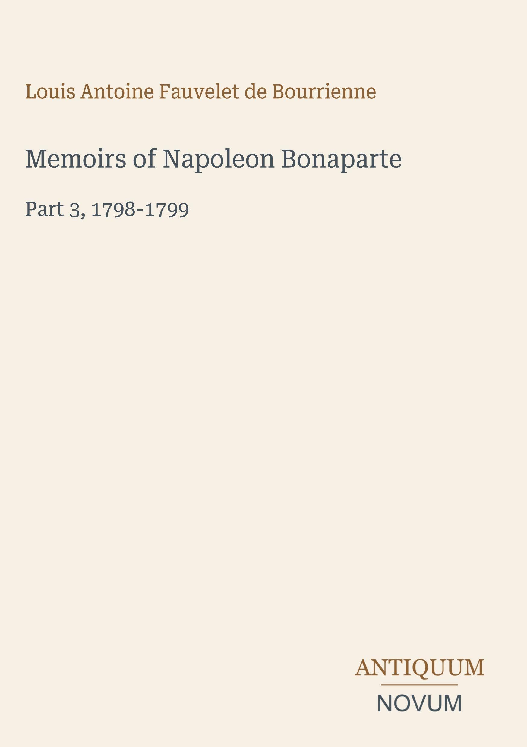 Memoirs of Napoleon Bonaparte: Part 3, 1798-1799